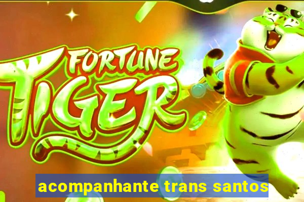 acompanhante trans santos